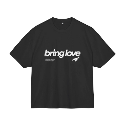 Bring Love Tee V1