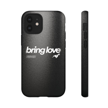 Bring Love Phone Case