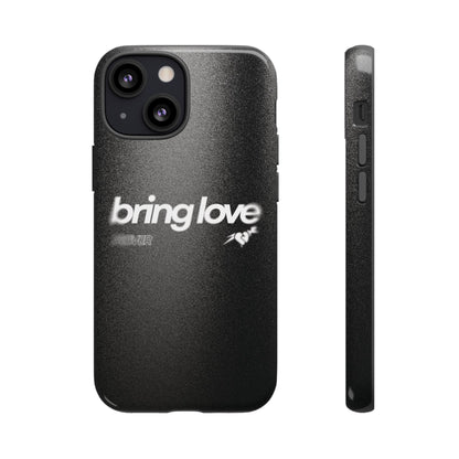 Bring Love Phone Case