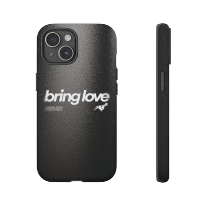 Bring Love Phone Case