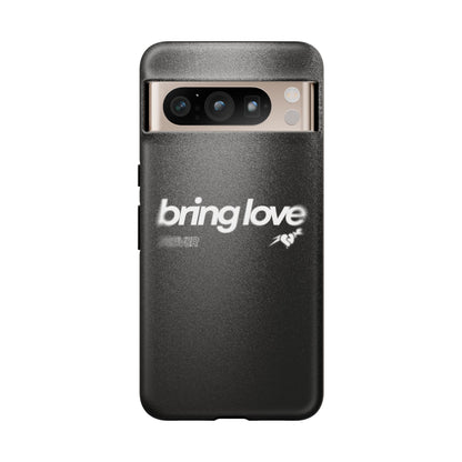 Bring Love Phone Case