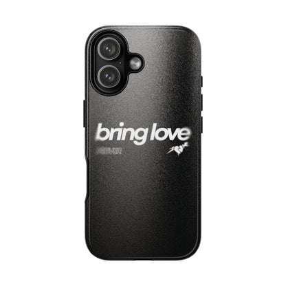 Bring Love Phone Case