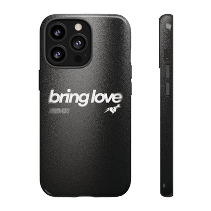 Bring Love Phone Case