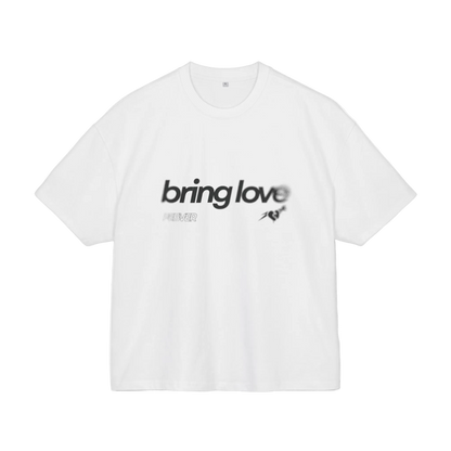 Bring Love Tee V2
