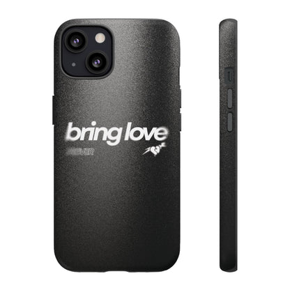 Bring Love Phone Case
