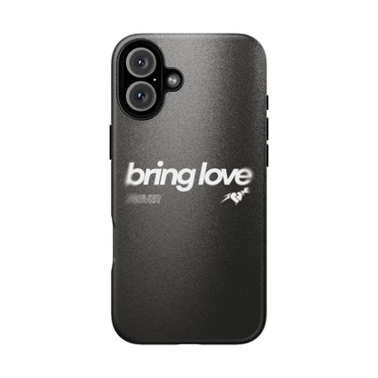 Bring Love Phone Case