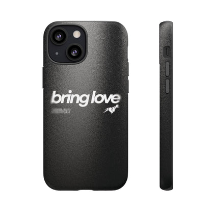 Bring Love Phone Case