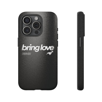 Bring Love Phone Case