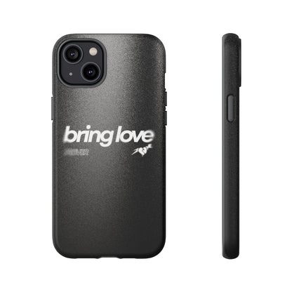 Bring Love Phone Case