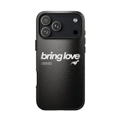 Bring Love Phone Case