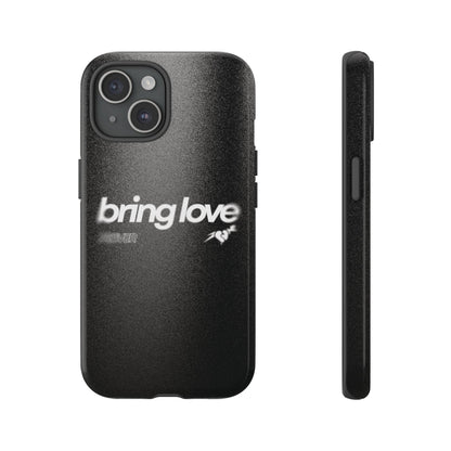 Bring Love Phone Case